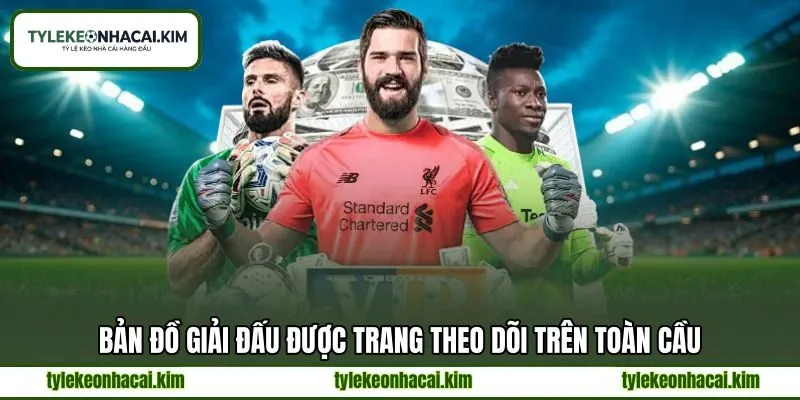 Bản đồ giải đấu được trang theo dõi trên toàn cầu