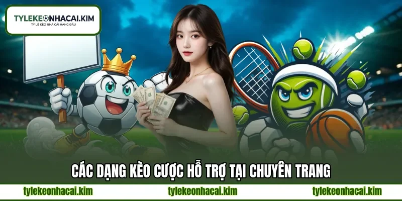 Các dạng kèo cược hỗ trợ tại chuyên trang Các dạng kèo cược hỗ trợ tại chuyên trang