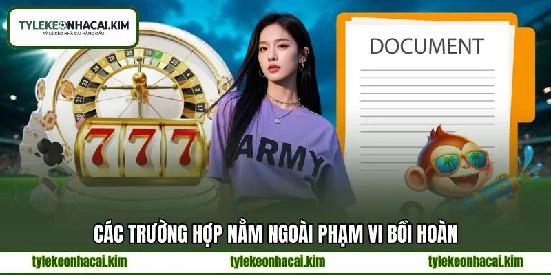 Các trường hợp nằm ngoài phạm vi bồi hoàn