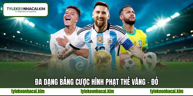 Đa dạng bảng cược hình phạt thẻ vàng - đỏ