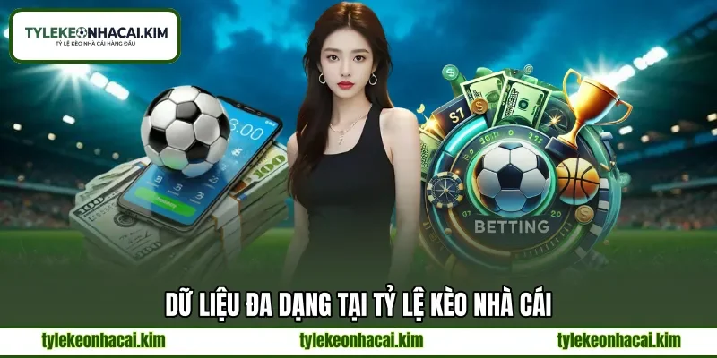 Dữ liệu đa dạng tại tỷ lệ kèo nhà cái Dữ liệu đa dạng tại tỷ lệ kèo nhà cái