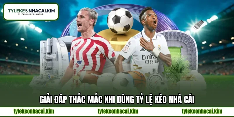 Giải đáp thắc mắc khi dùng tỷ lệ kèo nhà cái Giải đáp thắc mắc khi dùng tỷ lệ kèo nhà cái