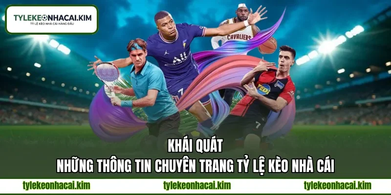 Khái quát những thông tin chuyên trang tỷ lệ kèo nhà cái Khái quát những thông tin chuyên trang tỷ lệ kèo nhà cái