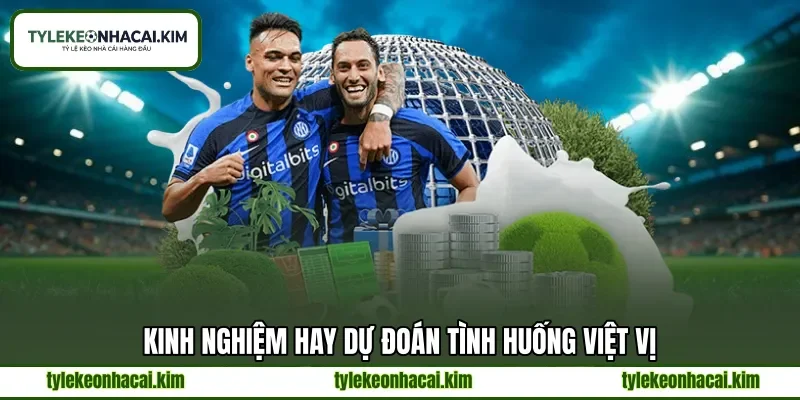 Kinh nghiệm hay dự đoán tình huống việt vị