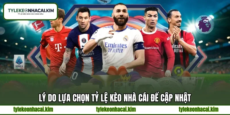 Lý do lựa chọn tỷ lệ kèo nhà cái để cập nhật Lý do lựa chọn tỷ lệ kèo nhà cái để cập nhật