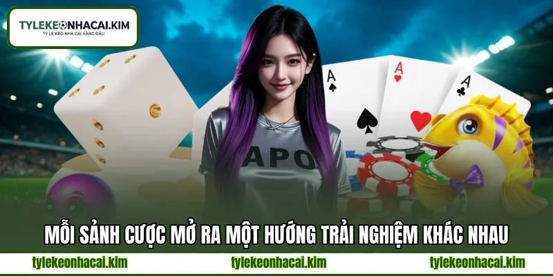 Mỗi sảnh cược mở ra một hướng trải nghiệm khác nhau