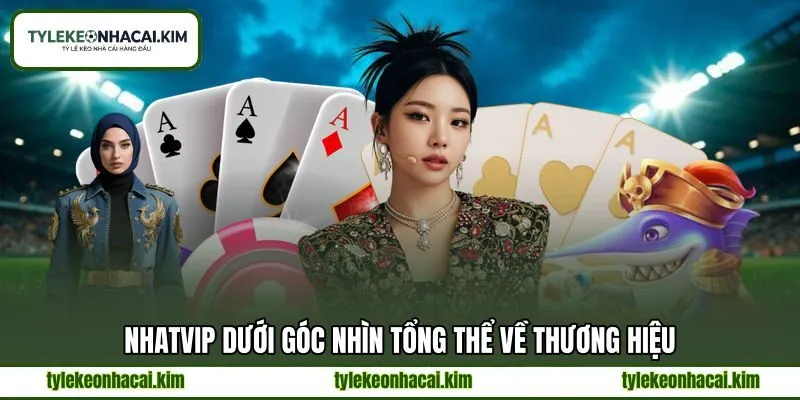 NHATVIP dưới góc nhìn tổng thể về thương hiệu