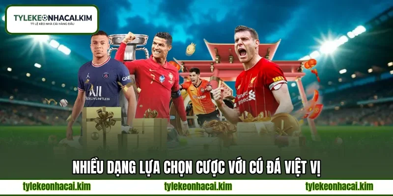 Nhiều dạng lựa chọn cược với cú đá việt vị