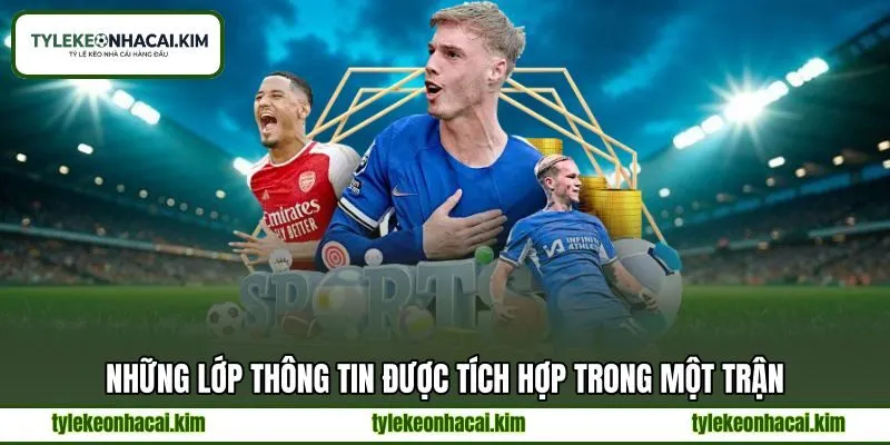 Những lớp thông tin được tích hợp trong một trận