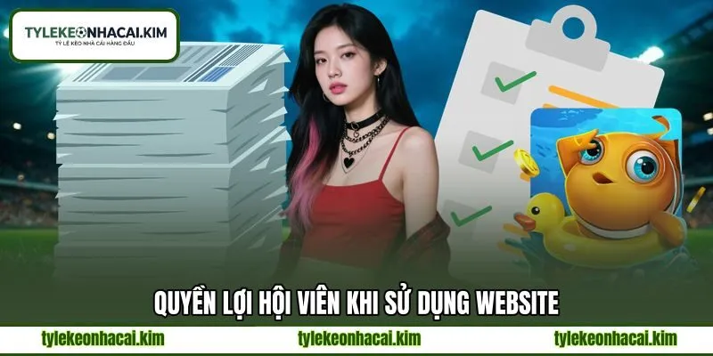Quyền lợi hội viên khi sử dụng website