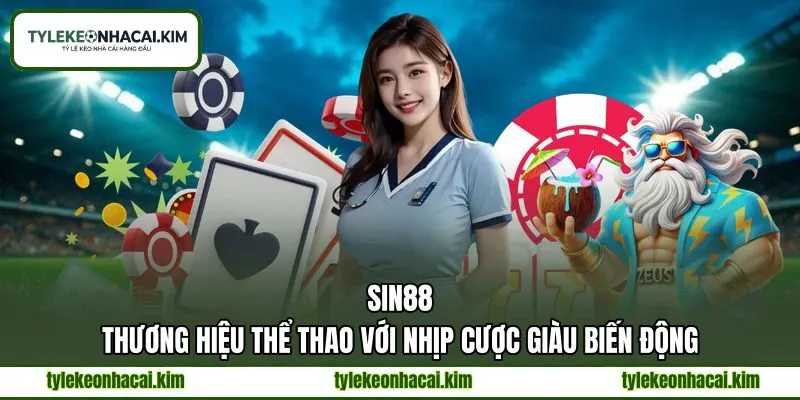 SIN88 - Thương Hiệu Thể Thao Với Nhịp Cược Giàu Biến Động