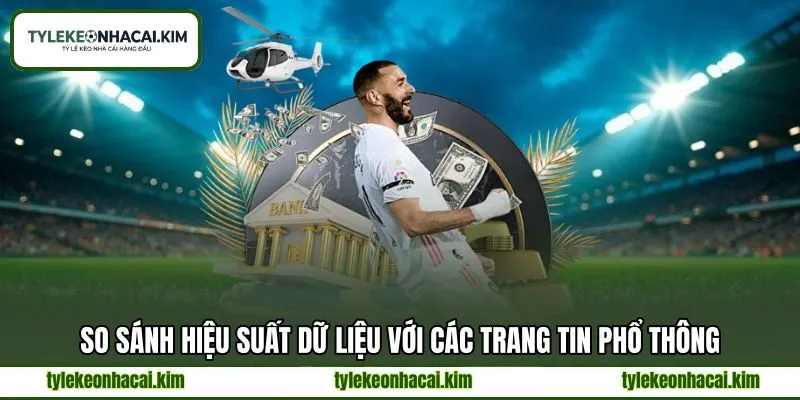 So sánh hiệu suất dữ liệu với các trang tin phổ thông