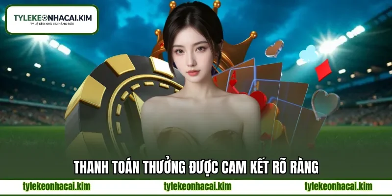 Thanh toán thưởng được cam kết rõ ràng