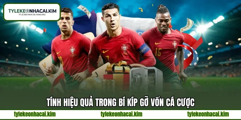 Tính hiệu quả trong bí kíp gỡ vốn cá cược