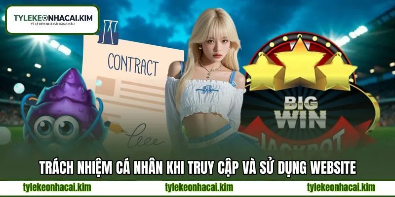 Trách nhiệm cá nhân khi truy cập và sử dụng website Trách nhiệm cá nhân khi truy cập và sử dụng website