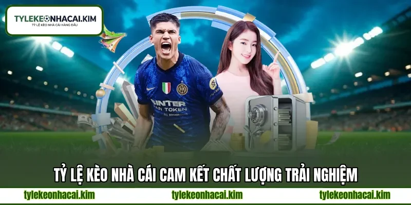 Tỷ lệ kèo nhà cái cam kết chất lượng trải nghiệm